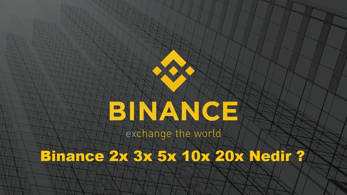 Binance 2x 3x 5x 10x 20x Nedir?